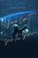 You Can't See the Snow 1975379586 Book Cover