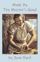 Made by the Master's Hand 163066538X Book Cover