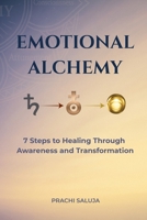 Emotional Alchemy: 7 Steps to Transform Pain into Wisdom & Joy 9334418907 Book Cover