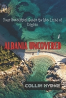 ALBANIA UNCOVERED: Your Essential Guide to the Land of Eagles B0FBFX2ZHW Book Cover