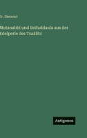 Mutanabbi und Seifuddaula aus der Edelperle des Tsaâlibi (German Edition) 3563479143 Book Cover