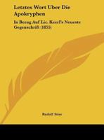 Letztes Wort Uber Die Apokryphen: In Bezug Auf Lic. Keerl's Neueste Gegenschrift (1855) 1162423102 Book Cover