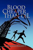 Blood Cheaper Than Oil 1425763618 Book Cover