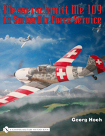 Messerschmitt Me 109 in Swiss Air Force Service 0764329243 Book Cover