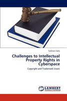 Challenges to Intellectual Property Rights in Cyberspace: Copyright and Trademark issues 3845410272 Book Cover