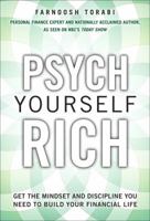 Psych Yourself Rich: Get the Mindset and Discipline You Need to Build Your Financial Life 0137079273 Book Cover