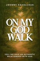 On My God Walk: You Can Have an Authentic Relationship with God B0FNKW8WJV Book Cover