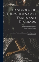 Handbook of Thermodynamic Tables and Diagrams; a Selection of Tables and Diagrams From Engineering Thermodynamics 1017690839 Book Cover