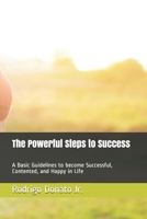 The Powerful Steps to Success: A Basic Guidelines to become Successful, Contented, and Happy in Life B08HTJ78P1 Book Cover