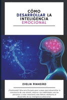 Cómo desarrollar la inteligencia emocional: Cómo ganar control emocional B098RV1VY6 Book Cover