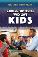 Careers for People Who Love Kids 1499468806 Book Cover