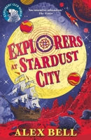 Explorers at Stardust City 0571359752 Book Cover