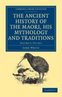 The Ancient History of the Maori, His Mythology and Traditions, Vol. 5: Tai-Nui (Classic Reprint) 1357746296 Book Cover