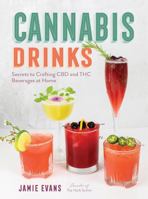 CBD Drinks: Secrets to Crafting Cannabis Beverages at Home 1592339743 Book Cover