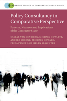 Policy Consultancy in Comparative Perspective: Patterns, Nuances and Implications of the Contractor State (Cambridge Studies in Comparative Public Policy) 1009376241 Book Cover