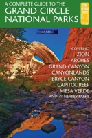 A Complete Guide to the Grand Circle National Parks: Covering Zion, Bryce, Capitol Reef, Arches, Canyonlands, Mesa Verde, and Grand Canyon National Parks 0997137088 Book Cover