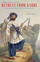 Retreat from Kabul: The Catastrophic British Defeat in Afghanistan, 1842
