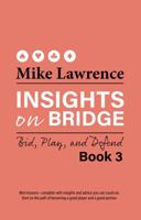 Insights on Bridge Book 3: Bid, Play, and Defend (Volume 3) 1944201378 Book Cover