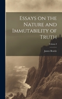 Essays on the Nature and Immutability of Truth; Volume I 102211638X Book Cover