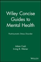 Wiley Concise Guides to Mental Health: Posttraumatic Stress Disorder 0471705136 Book Cover