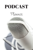 Podcast Planner: Organize your podcast or start your own, Plan Your Podcast Episodes With This Book!, Great Gift For Aspiring & Professional Podcasters & Entrepreneurs 1673495842 Book Cover