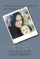 Diary of a Witchy Woman: A Year In The Life of A Wife, Witch, Mother & Medium 1494450526 Book Cover