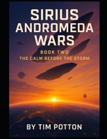 Sirius Andromeda Wars: Book 2: The Calm Before The Storm B0FF2YQK8J Book Cover