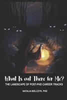 What is out there for me? The landscape of post-PhD career tracks 1675579660 Book Cover