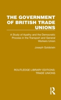 The Government of British Trade Unions 1032392223 Book Cover