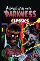 Adventures Into Darkness Classics: Volume One 1517752523 Book Cover