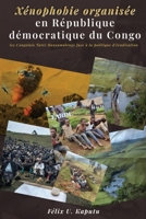 Xénophobie Organisée en République Démocratique du Congo : Les Congolais Tutsi/Banyamulenge Face à la Politique D'éradication 1972299395 Book Cover