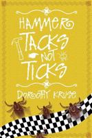 Hammer Tacks Not Ticks 148090872X Book Cover