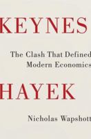 Keynes Hayek: The Clash that Defined Modern Economics 0393343634 Book Cover