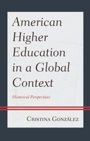 American Higher Education in a Global Context: Historical Perspectives 1666900095 Book Cover