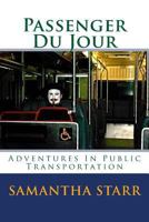 Passenger Du Jour: Adventures In Public Transit 1495950638 Book Cover