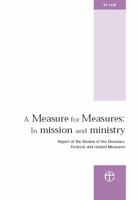 A Measure for Measures: In Mission and Ministry: Report of the Review of the Dioceses, Pastoral and related Measures 0715140299 Book Cover