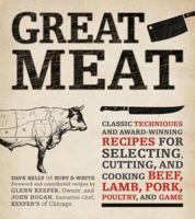 Great Meat: Classic Techniques and Award-Winning Recipes for Selecting, Cutting, and Cooking Beef, Lamb, Pork, Poultry, and Game 1592335810 Book Cover