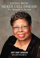 Living with Sickle Cell Disease: The Struggle to Survive 1105581993 Book Cover