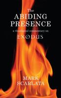 The Abiding Presence: A Theological Commentary on Exodus 0334055040 Book Cover