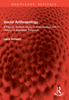 Social Anthropology: A Psycho-Analytic Study in Anthropology and a History of Australian Totemism 1032949635 Book Cover