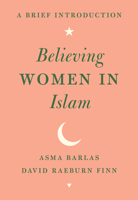 Believing Women in Islam: A Brief Introduction 1477315888 Book Cover