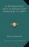 Le Bourbonnais Sous La Revolution Francaise V2 (1889) 1167634713 Book Cover