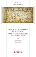 Legendae Martyrum Urbis Romae - Martyrerlegenden Der Stadt Rom: Lateinisch - Deutsch (2) (Fontes Christiani 5. Folge, 96) 345132931X Book Cover