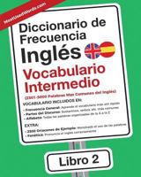 Diccionario de Frecuencia - Ingles - Vocabulario Intermedio: 2.501-5.000 palabras mas comunes del ingles: Volume 2 (Inglés) 9492637138 Book Cover