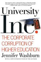 University, Inc.: The Corporate Corruption of American Higher Education 0465090524 Book Cover