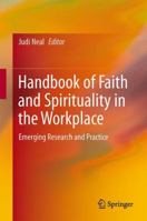 Handbook of Faith and Spirituality in the Workplace: Emerging Research and Practice 1493941941 Book Cover