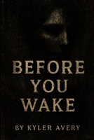 Before You Wake: A Collection of Unsettling Tales B0F4QV7RDJ Book Cover