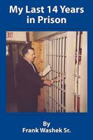My Last 14 Years In Prison 1449065457 Book Cover