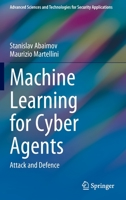 Machine Learning for Cyber Agents: Attack and Defence 3030915875 Book Cover