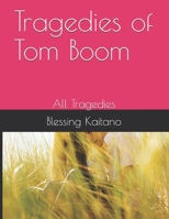 Tragedies of Tom Boom: All Tragedies 179547937X Book Cover